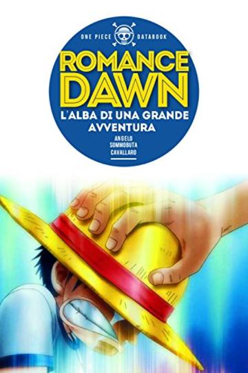 ONE PIECE Databook: Romance Dawn, L'Alba di una Grande Avventura - Volume 1